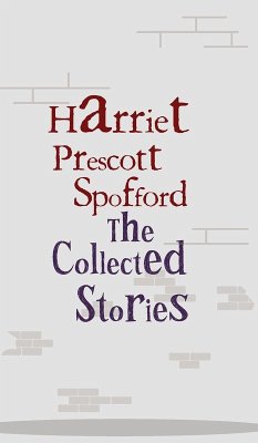 The Collected Stories - Spofford, Harriet Prescott The Collected Stories - Spofford, Harriet Prescott