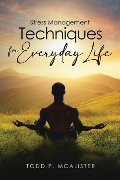 Stress Management Techniques for Everyday Life - McAlister, Todd P. Stress Management Techniques for Everyday Life - McAlister, Todd P.