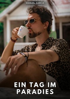 Ein Tag im Paradies (eBook, ePUB) - García, Manuel Ein Tag im Paradies (eBook, ePUB) - García, Manuel