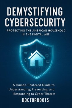 Cover Demystifying Cybersecurity: Protecting the American Household in the Digital Age (eBook, ePUB)