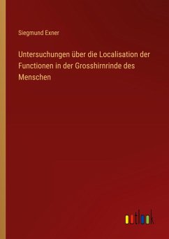 Cover Untersuchungen über die Localisation der Functionen in der Grosshirnrinde des Menschen