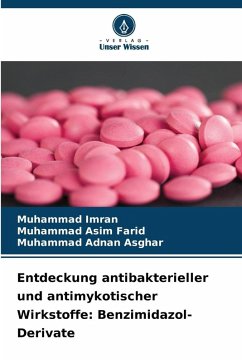 Entdeckung antibakterieller und antimykotischer Wirkstoffe: Benzimidazol-Derivate - Imran, Muhammad;Farid, Muhammad Asim;Asghar, Muhammad Adnan Entdeckung antibakterieller und antimykotischer Wirkstoffe: Benzimidazol-Derivate - Imran, Muhammad;Farid, Muhammad Asim;Asghar, Muhammad Adnan