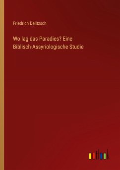Cover Wo lag das Paradies? Eine Biblisch-Assyriologische Studie