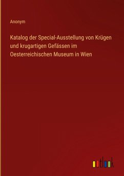 Cover Katalog der Special-Ausstellung von Krügen und krugartigen Gefässen im Oesterreichischen Museum in Wien