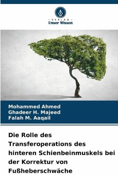 Die Rolle des Transferoperations des hinteren Schienbeinmuskels bei der Korrektur von Fußheberschwäche - Ahmed, Mohammed;Majeed, Ghadeer H.;Aaqail, Falah M.