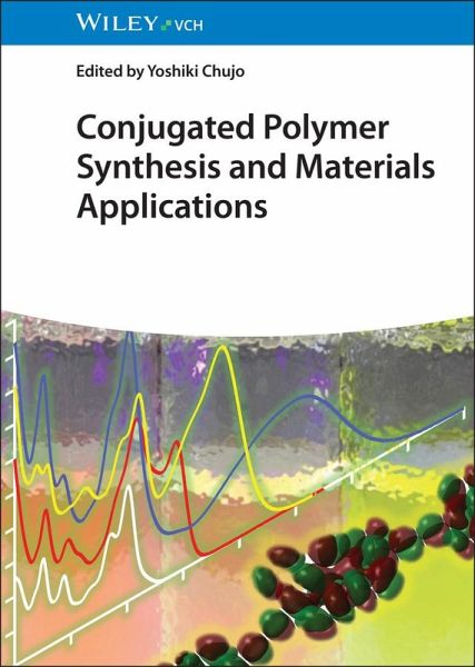 Conjugated Polymer Synthesis and Materials Applications (eBook, PDF) Conjugated Polymer Synthesis and Materials Applications (eBook, PDF)