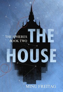 The House, The Spheres - Book Two (eBook, ePUB) - Freitag, Minu