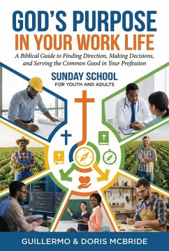 God's Purpose in Your Work Life (Christian Working Life) (eBook, ePUB) - Bride, Guillermo & Doris Mc God's Purpose in Your Work Life (Christian Working Life) (eBook, ePUB) - Bride, Guillermo & Doris Mc