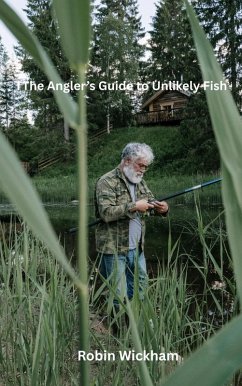 The Angler's Guide to Unlikely Fish (eBook, ePUB) - Rob The Angler's Guide to Unlikely Fish (eBook, ePUB) - Rob