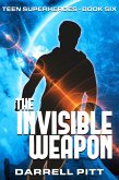The Invisible Weapon (Teen Superheroes, #6) (eBook, ePUB)