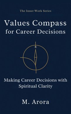 Cover Values Compass for Career Decisions: Making Career Decisions with Spiritual Clarity (The Inner Work Series, #3) (eBook, ePUB)