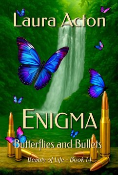 ENIGMA: Butterflies and Bullets (Beauty of Life, #14) (eBook, ePUB) - Acton, Laura