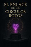 El Enlace de los Circulos Rotos (eBook, ePUB) El Enlace de los Circulos Rotos (eBook, ePUB)