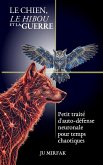 Le Chien, le Hibou et la Guerre: Petit traité d'auto-défense neuronale pour temps chaotiques (eBook, ePUB)