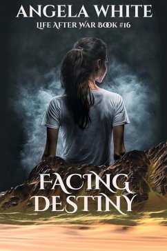 Facing Destiny (Life After War, #16) (eBook, ePUB) - White, Angela