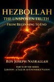 Hezbollah The Unspoken Truth From Beginning to End (Lebanon The Story of an Unfinished Nation, #2) (eBook, ePUB)