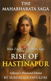 Rise Of Hastinapur: Collector's Illustrated Edition - Book 2 of The Mahabharata Saga (eBook, ePUB) Rise Of Hastinapur: Collector's Illustrated Edition - Book 2 of The Mahabharata Saga (eBook, ePUB)