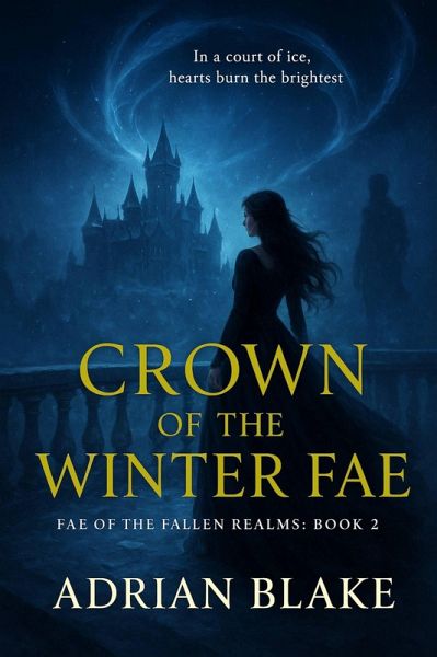 Crown of the Winter Fae (FAE OF THE FALLEN REALMS, #2) (eBook, ePUB) Crown of the Winter Fae (FAE OF THE FALLEN REALMS, #2) (eBook, ePUB)