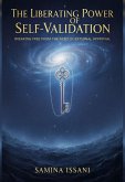 Liberating Power Of Self-Validation: Breaking Free From The Need Of External Approval (eBook, ePUB)