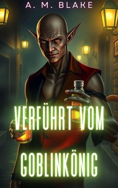 Verführt vom Goblinkönig (eBook, ePUB) - Blake, A. M.