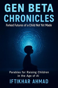 Gen Beta Chronicles (eBook, ePUB) - Ahmad, Iftikhar Gen Beta Chronicles (eBook, ePUB) - Ahmad, Iftikhar