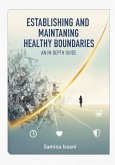 Establishing and Maintaining Healthy Boundaries: An In-Depth Guide (eBook, ePUB)