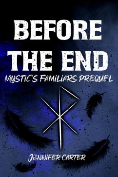 Before the End (Mystic's Familiars, #0.5) (eBook, ePUB) - Carter, Jennifer