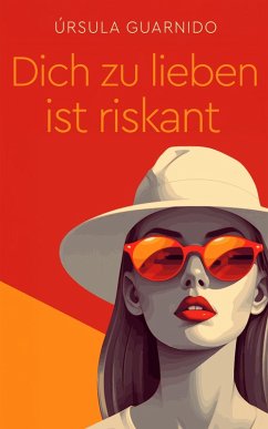 Dich zu lieben ist riskant (eBook, ePUB) - Guarnido, Úrsula