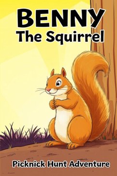 Benny The Squirrel (Childrens Books, #999) (eBook, ePUB) - Randy Benny The Squirrel (Childrens Books, #999) (eBook, ePUB) - Randy