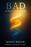 BAD: A Philosophy of Life (eBook, ePUB)