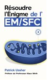 Résoudre l'Énigme de l'EM/SFC: Avancées Scientifiques, Stratégies Pratiques et Voies d'Avenir (eBook, ePUB)