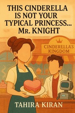 Cover This Cinderella is Not Your Typical Princess... Mr. Knight (eBook, ePUB)