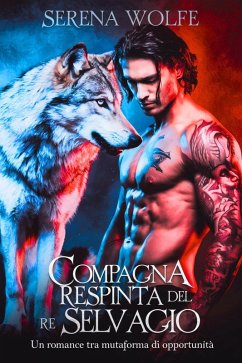 Cover Compagna respinta del re selvaggio: un romance tra mutaforma di seconda opportunità (eBook, ePUB)