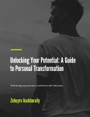 Unlock Your Potential : A Guide to Personal Transformation (eBook, ePUB)