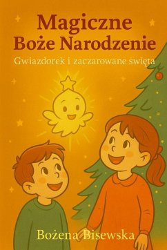 Magiczne Boze Narodzenie (eBook, ePUB) - Bisewska, Bozena Magiczne Boze Narodzenie (eBook, ePUB) - Bisewska, Bozena