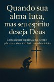 Quando a sua alma luta, mas o seu espírito deseja Deus (eBook, ePUB) Quando a sua alma luta, mas o seu espírito deseja Deus (eBook, ePUB)