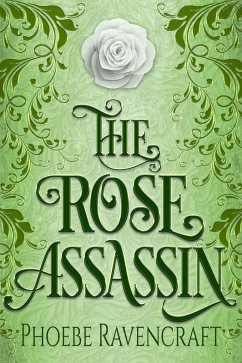 The Rose Assassin (Shadows over Alfar, #3) (eBook, ePUB) - Ravencraft, Phoebe The Rose Assassin (Shadows over Alfar, #3) (eBook, ePUB) - Ravencraft, Phoebe