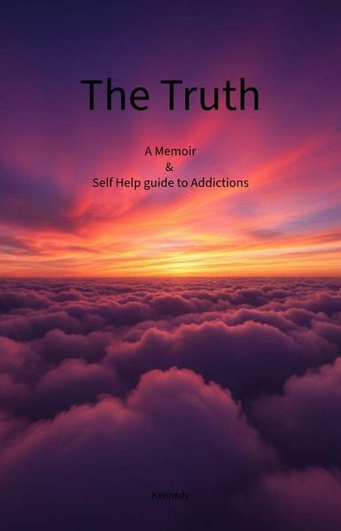 The Truth A Christian based Self Help guide to Addictions & Memoir (eBook, ePUB)