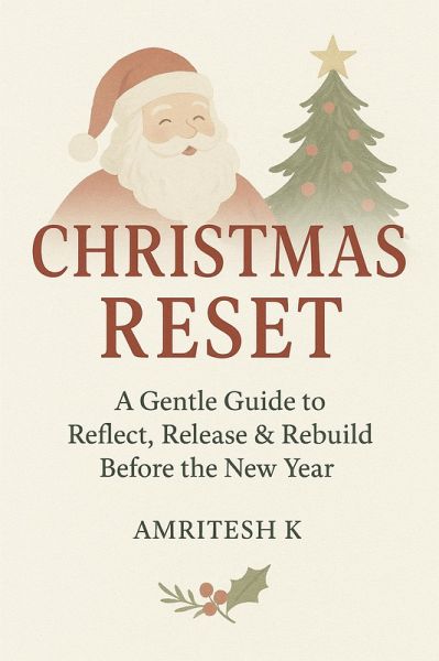 Christmas Reset - A Gentle Guide to Ending the Year with Peace and Starting Fresh Without Pressure (eBook, ePUB)