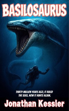 Basilosaurus (Basilosaurus Rising, #1) (eBook, ePUB) - Kessler, Jonathan