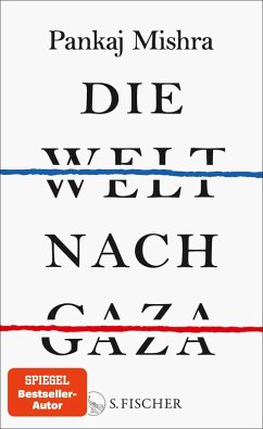 Die Welt nach Gaza (Mängelexemplar) - Mishra, Pankaj Die Welt nach Gaza (Mängelexemplar) - Mishra, Pankaj