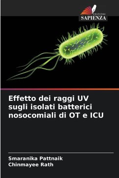 Cover Effetto dei raggi UV sugli isolati batterici nosocomiali di OT e ICU