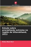 Estudo sobre precipitação extrema na região de Uttarakhand, 2013 Estudo sobre precipitação extrema na região de Uttarakhand, 2013