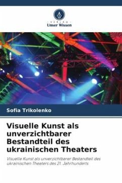 Cover Visuelle Kunst als unverzichtbarer Bestandteil des ukrainischen Theaters