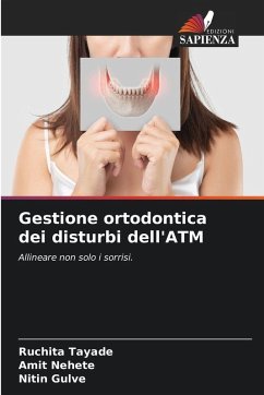 Gestione ortodontica dei disturbi dell'ATM - Tayade, Ruchita;Nehete, Amit;Gulve, Nitin Gestione ortodontica dei disturbi dell'ATM - Tayade, Ruchita;Nehete, Amit;Gulve, Nitin