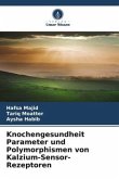 Knochengesundheit Parameter und Polymorphismen von Kalzium-Sensor-Rezeptoren