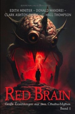 Red Brain - Große Erzählungen aus dem Cthulhu-Mythos, Band 1 Red Brain - Große Erzählungen aus dem Cthulhu-Mythos, Band 1