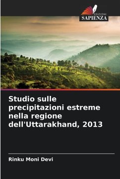 Studio sulle precipitazioni estreme nella regione dell'Uttarakhand, 2013 - Devi, Rinku Moni Studio sulle precipitazioni estreme nella regione dell'Uttarakhand, 2013 - Devi, Rinku Moni