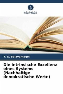 Cover Die intrinsische Exzellenz eines Systems (Nachhaltige demokratische Werte)