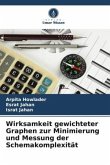 Wirksamkeit gewichteter Graphen zur Minimierung und Messung der Schemakomplexität Wirksamkeit gewichteter Graphen zur Minimierung und Messung der Schemakomplexität